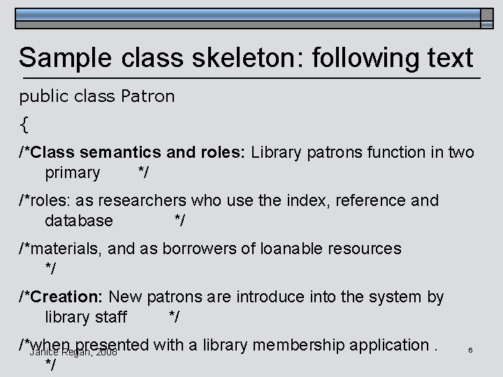 Sample class skeleton: following text public class Patron { /*Class semantics and roles: Library