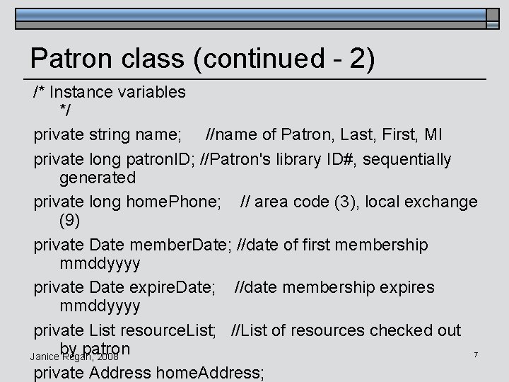 Patron class (continued - 2) /* Instance variables */ private string name; //name of