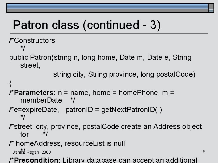 Patron class (continued - 3) /*Constructors */ public Patron(string n, long home, Date m,