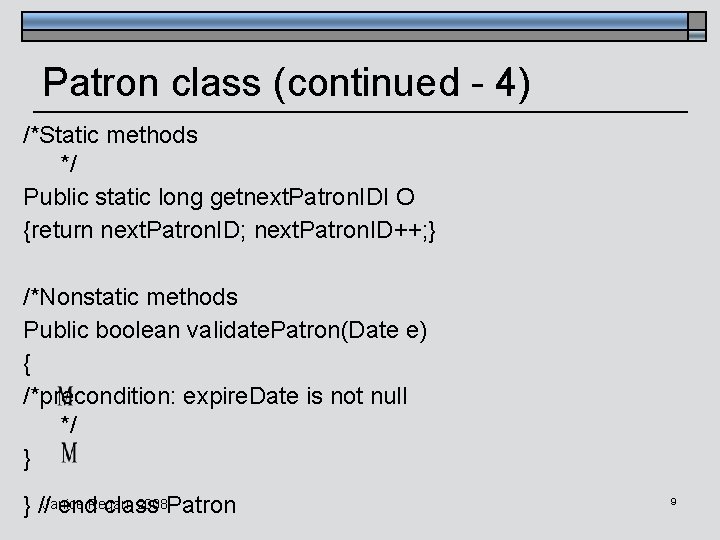 Patron class (continued - 4) /*Static methods */ Public static long getnext. Patron. IDI