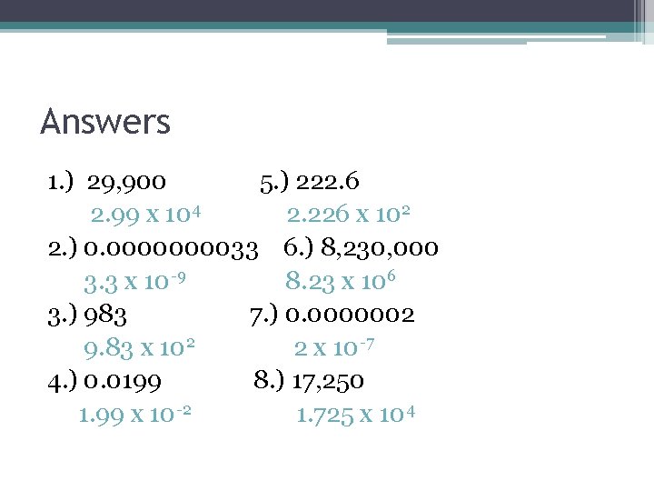 Answers 1. ) 29, 900 5. ) 222. 6 2. 99 x 104 2. Answers 1. ) 29, 900 5. ) 222. 6 2. 99 x 104 2.