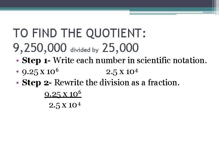 TO FIND THE QUOTIENT: 9, 250, 000 divided by 25, 000 • Step 1 TO FIND THE QUOTIENT: 9, 250, 000 divided by 25, 000 • Step 1