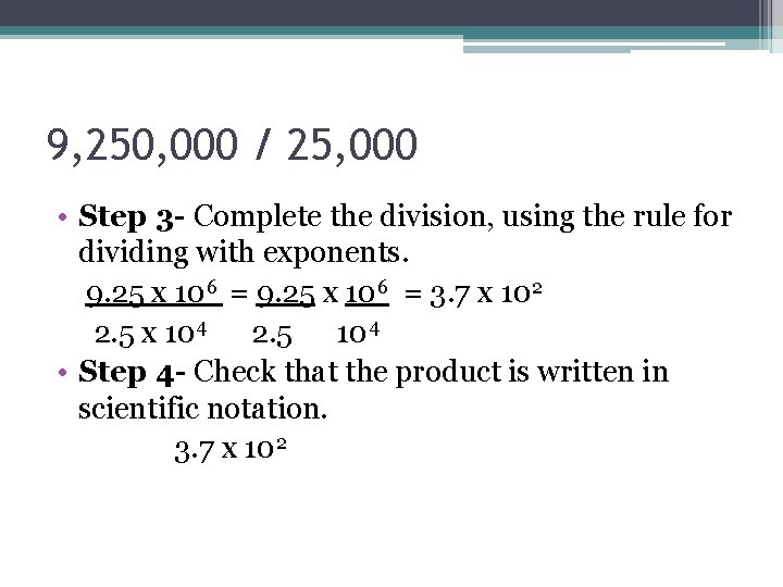 9, 250, 000 / 25, 000 • Step 3 - Complete the division, using 9, 250, 000 / 25, 000 • Step 3 - Complete the division, using