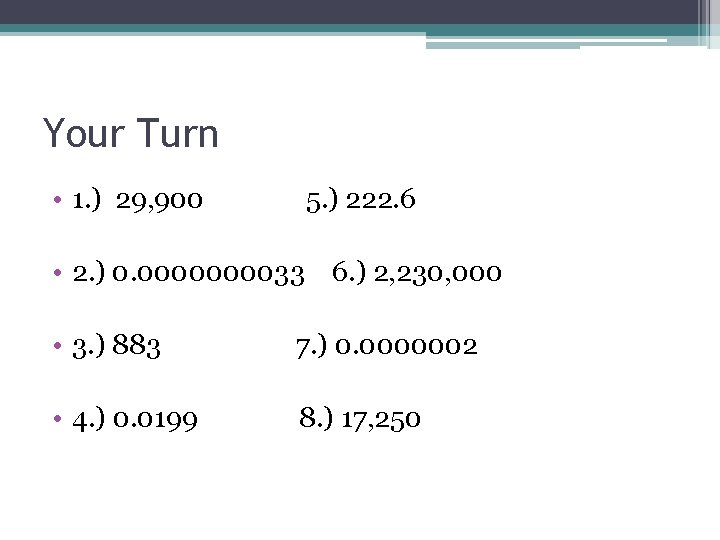 Your Turn • 1. ) 29, 900 5. ) 222. 6 • 2. ) Your Turn • 1. ) 29, 900 5. ) 222. 6 • 2. )