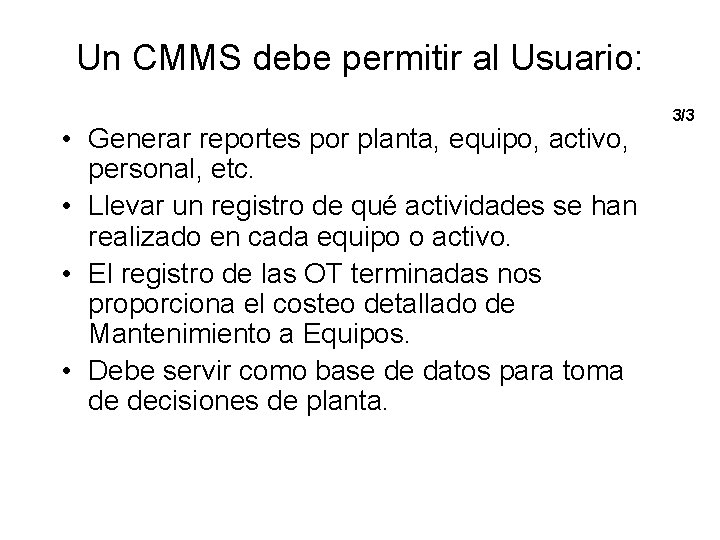 Un CMMS debe permitir al Usuario: • Generar reportes por planta, equipo, activo, personal,