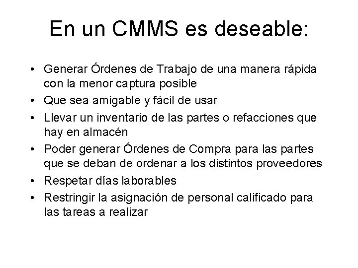 En un CMMS es deseable: • Generar Órdenes de Trabajo de una manera rápida