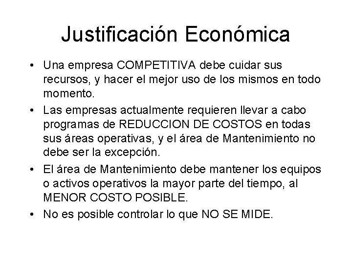 Justificación Económica • Una empresa COMPETITIVA debe cuidar sus recursos, y hacer el mejor