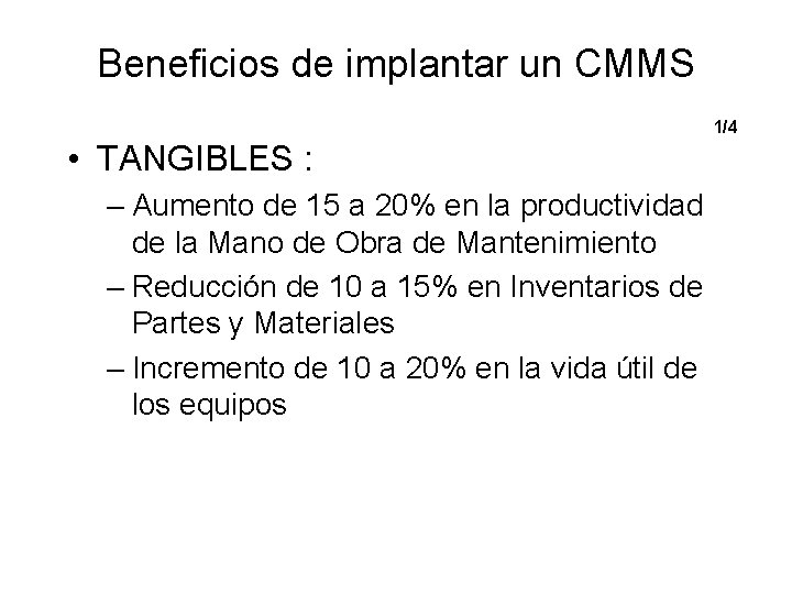 Beneficios de implantar un CMMS 1/4 • TANGIBLES : – Aumento de 15 a