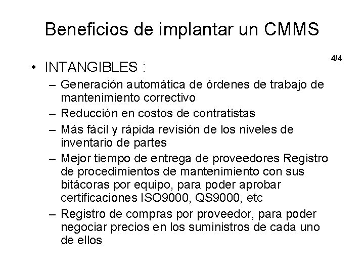 Beneficios de implantar un CMMS • INTANGIBLES : – Generación automática de órdenes de