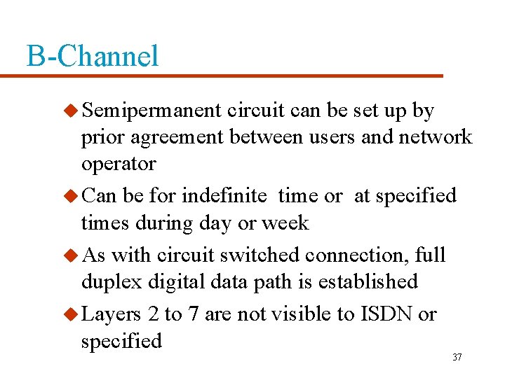 B-Channel u Semipermanent circuit can be set up by prior agreement between users and