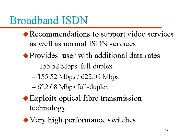 Broadband ISDN u Recommendations to support video services as well as normal ISDN services