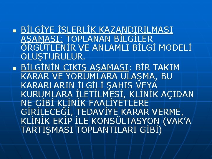 n n BİLGİYE İŞLERLİK KAZANDIRILMASI AŞAMASI: TOPLANAN BİLGİLER ÖRGÜTLENİR VE ANLAMLI BİLGİ MODELİ OLUŞTURULUR.