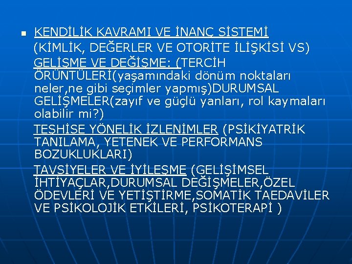 n KENDİLİK KAVRAMI VE İNANÇ SİSTEMİ (KİMLİK, DEĞERLER VE OTORİTE İLİŞKİSİ VS) GELİŞME VE