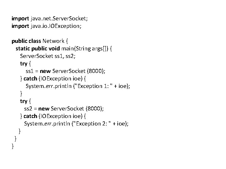 import java. net. Server. Socket; import java. io. IOException; public class Network { static