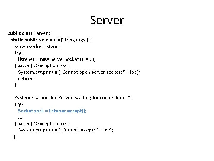 Server public class Server { static public void main(String args[]) { Server. Socket listener;