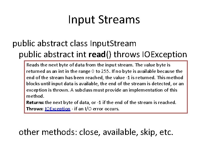 Input Streams public abstract class Input. Stream public abstract int read() throws IOException Reads