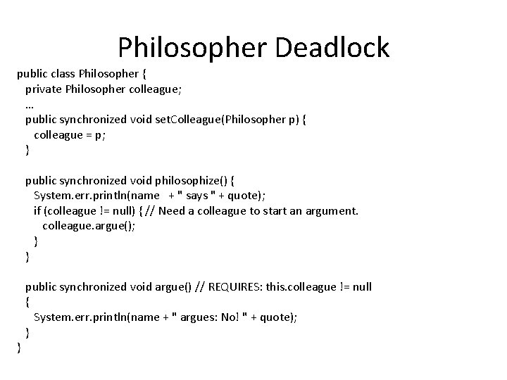 Philosopher Deadlock public class Philosopher { private Philosopher colleague; … public synchronized void set.