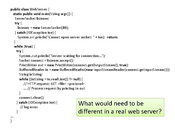 public class Web. Server { static public void main(String args[]) { Server. Socket listener;