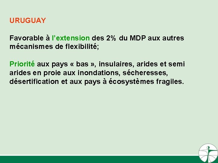 URUGUAY Favorable à l’extension des 2% du MDP aux autres mécanismes de flexibilité; Priorité