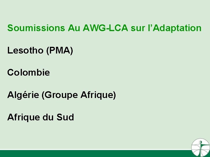 Soumissions Au AWG-LCA sur l’Adaptation Lesotho (PMA) Colombie Algérie (Groupe Afrique) Afrique du Sud