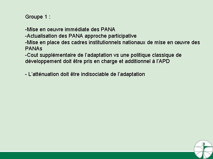 Groupe 1 : -Mise en oeuvre immédiate des PANA -Actualisation des PANA approche participative