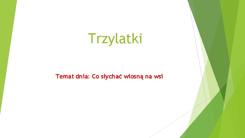 Trzylatki Temat dnia: Co słychać wiosną na wsi 