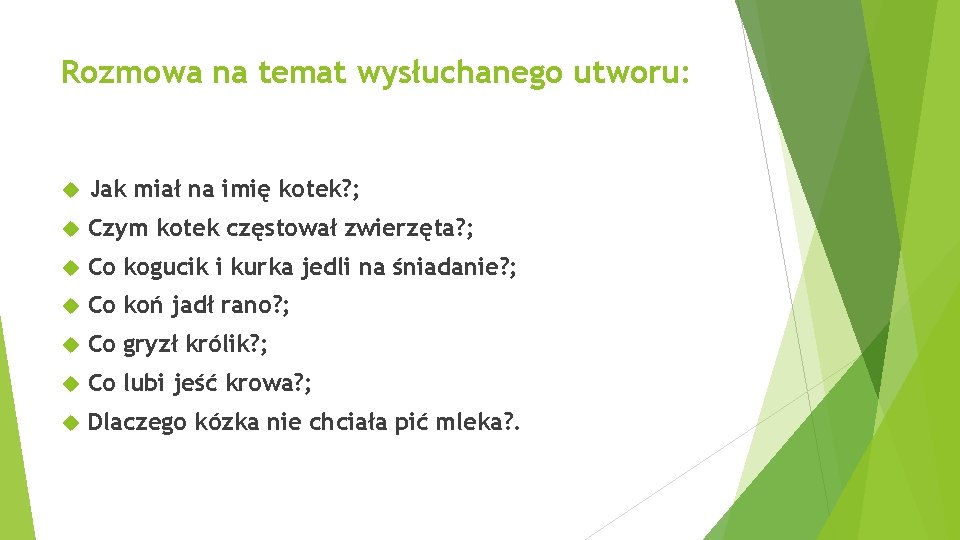 Rozmowa na temat wysłuchanego utworu: Jak miał na imię kotek? ; Czym kotek częstował