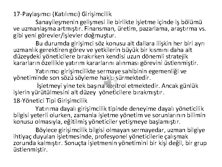 17 -Paylaşımcı (Katılımcı) Girişimcilik Sanayileşmenin gelişmesi ile birlikte işletme içinde iş bölümü ve uzmanlaşma