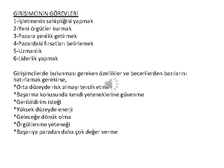 GİRİŞİMCİNİN GÖREVLERİ 1 -İşletmenin sahipliğini yapmak 2 -Yeni örgütler kurmak 3 -Pazara yenilik getirmek