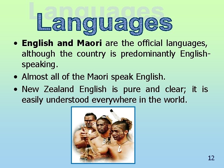  • English and Maori are the official languages, although the country is predominantly