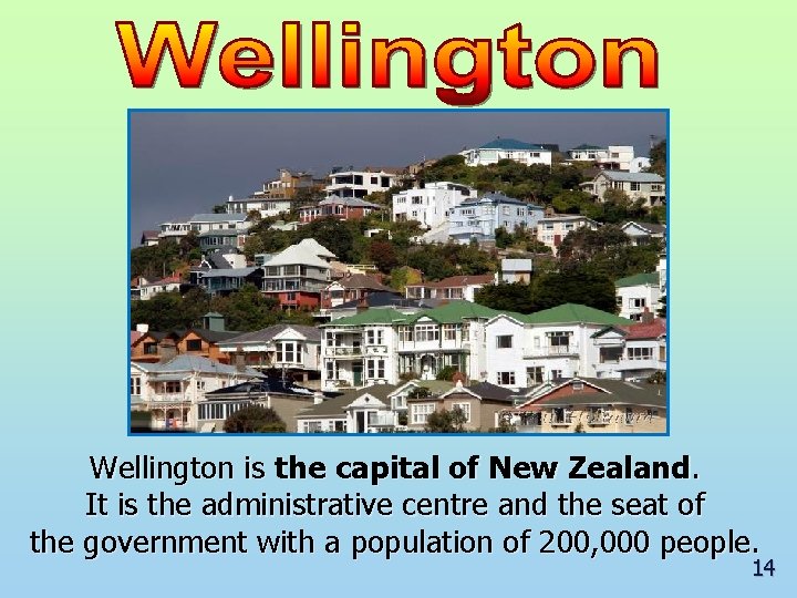 Wellington is the capital of New Zealand. It is the administrative centre and the