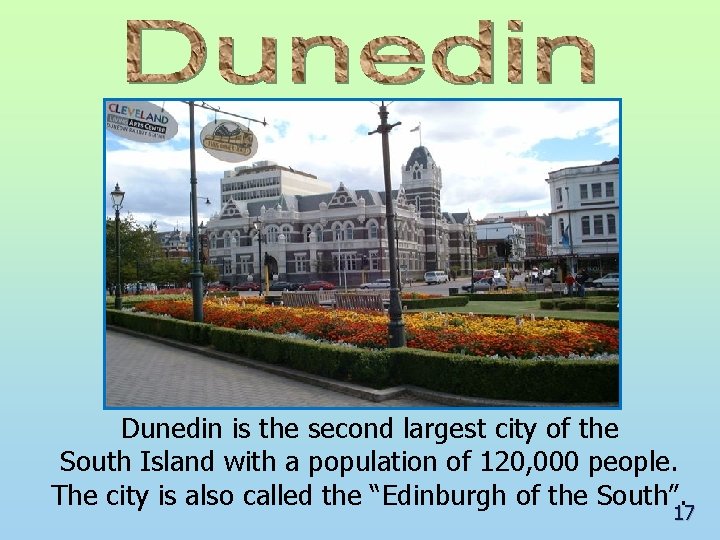 Dunedin is the second largest city of the South Island with a population of