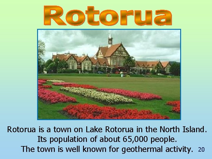 Rotorua is a town on Lake Rotorua in the North Island. Its population of