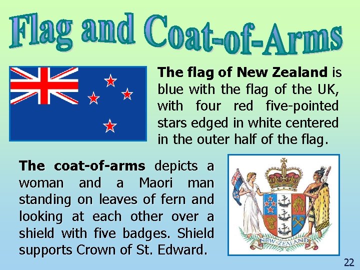 The flag of New Zealand is blue with the flag of the UK, with