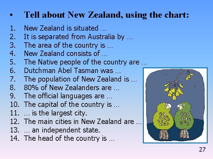 • Tell about New Zealand, using the chart: 1. 2. 3. 4. 5.