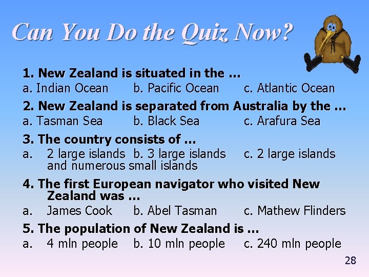 Can You Do the Quiz Now? 1. New Zealand is situated in the …