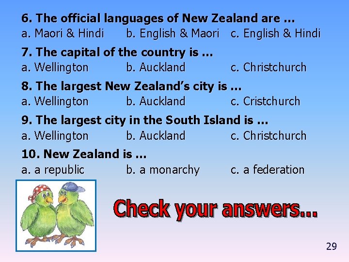 6. The official languages of New Zealand are … a. Maori & Hindi b.