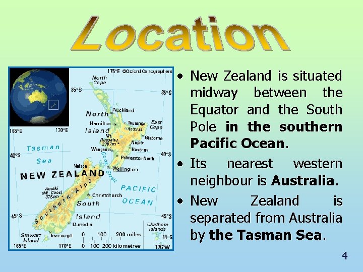  • New Zealand is situated midway between the Equator and the South Pole