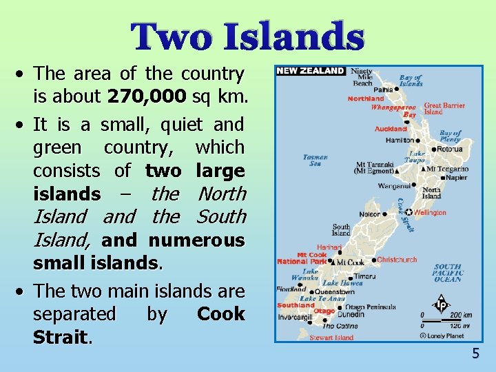 Two Islands • The area of the country is about 270, 000 sq km.