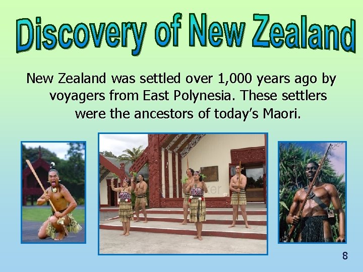 New Zealand was settled over 1, 000 years ago by voyagers from East Polynesia.