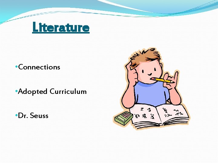 Literature • Connections • Adopted Curriculum • Dr. Seuss 