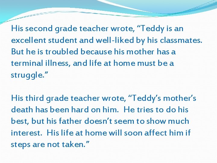 His second grade teacher wrote, “Teddy is an excellent student and well-liked by his