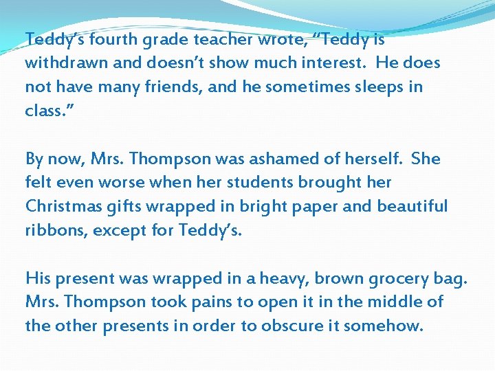 Teddy’s fourth grade teacher wrote, “Teddy is withdrawn and doesn’t show much interest. He