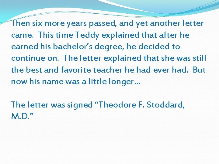 Then six more years passed, and yet another letter came. This time Teddy explained