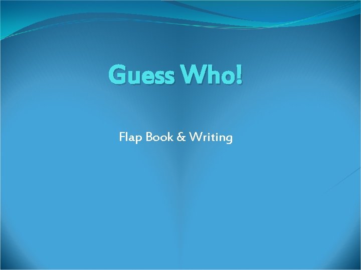 Guess Who! Flap Book & Writing 