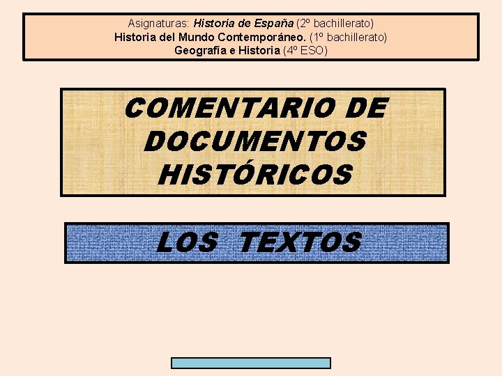 Asignaturas: Historia de España (2º bachillerato) Historia del Mundo Contemporáneo. (1º bachillerato) Geografía e