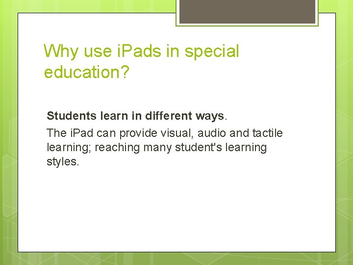 Why use i. Pads in special education? Students learn in different ways. The i.