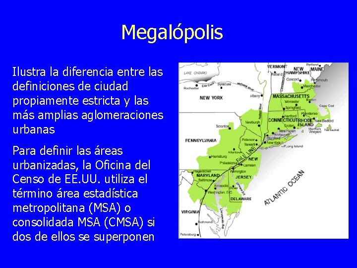 Megalópolis Ilustra la diferencia entre las definiciones de ciudad propiamente estricta y las más
