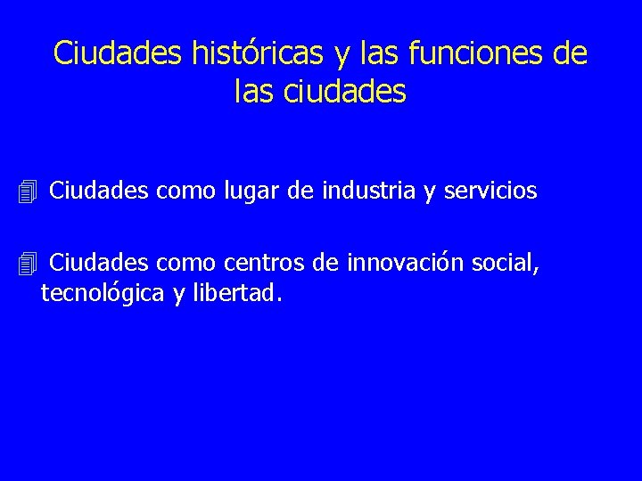 Ciudades históricas y las funciones de las ciudades 4 Ciudades como lugar de industria