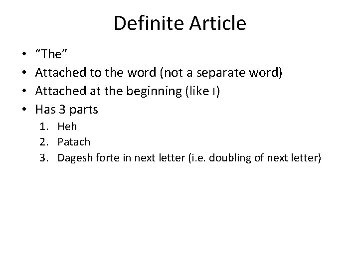 Definite Article • • “The” Attached to the word (not a separate word) Attached